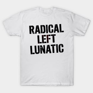 Radical Left Lunatic T-Shirt